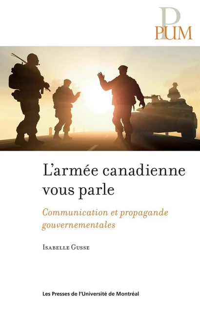 L'armée canadienne vous parle - Isabelle Gusse - Presses de l'Université de Montréal