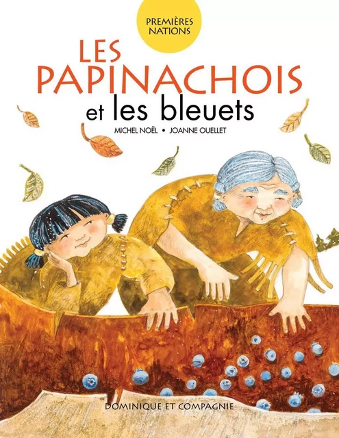 Les Papinachois et les bleuets - Niveau de lecture 4 - Michel Noël - Dominique et compagnie