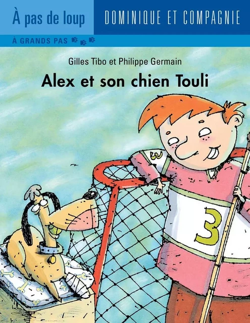 Alex et son chien Touli - Niveau de lecture 5 - Gilles Tibo - Dominique et compagnie