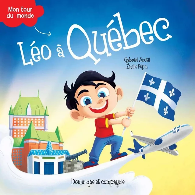 Léo à Québec - Niveau de lecture 4 - Gabriel Anctil - Dominique et compagnie