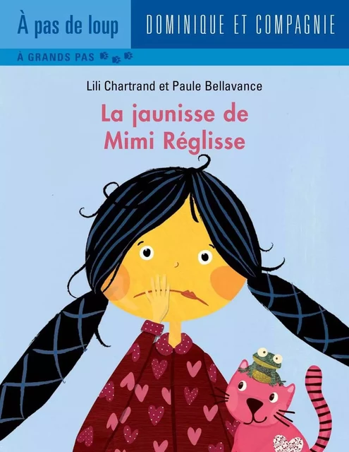 La jaunisse de Mimi Réglisse - Niveau de lecture 4 - Lili Chartrand - Dominique et compagnie