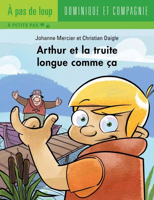 Arthur et la truite longue comme ça - Niveau de lecture 4 - Johanne Mercier - Dominique et compagnie