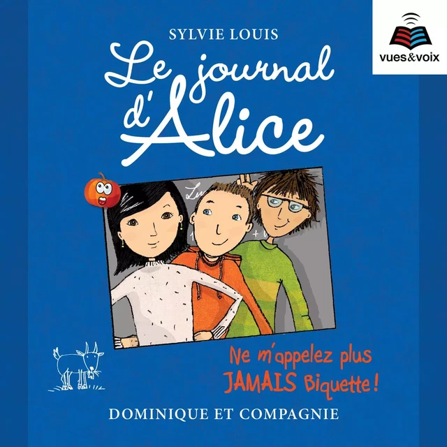 Le journal d’Alice tome 7. Ne m’appelez plus jamais Biquette ! - Sylvie Louis - Dominique et compagnie - Audio 