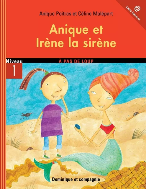 Anique et Irène la sirène - Niveau de lecture 4 - Anique Poitras - Dominique et compagnie