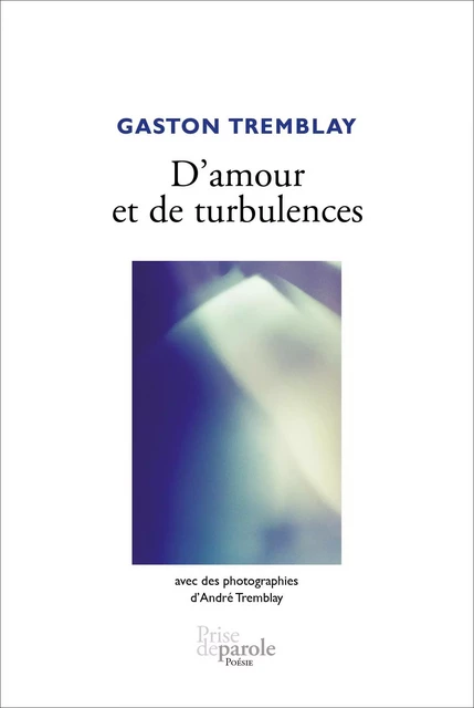 D’amour et de turbulences - Gaston Tremblay - Éditions Prise de parole