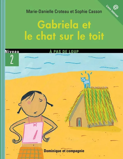 Gabriela et le chat sur le toit - Niveau de lecture 5 - Marie-Danielle Croteau - Dominique et compagnie