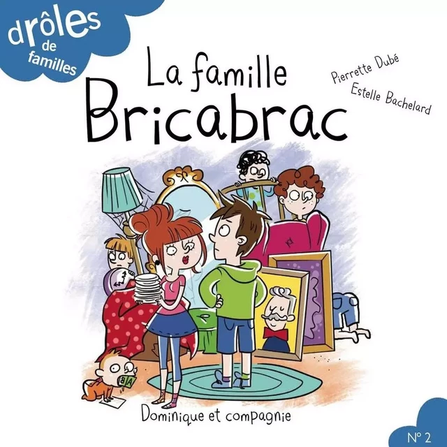 La famille Bricabrac - Niveau de lecture 4 - Pierrette Dubé - Dominique et compagnie