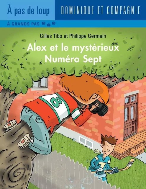 Alex et le mystérieux Numéro Sept - Niveau de lecture 5 - Gilles Tibo - Dominique et compagnie