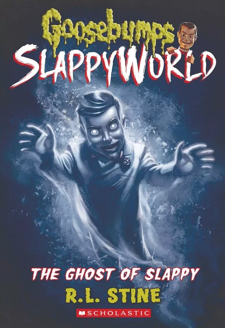 The Ghost of Slappy (Goosebumps SlappyWorld #6) - R. L. Stine - Scholastic Inc.