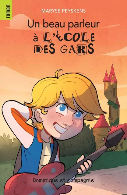 Un beau parleur à l’école des gars - Niveau de lecture 7 - Maryse Peyskens - Dominique et compagnie