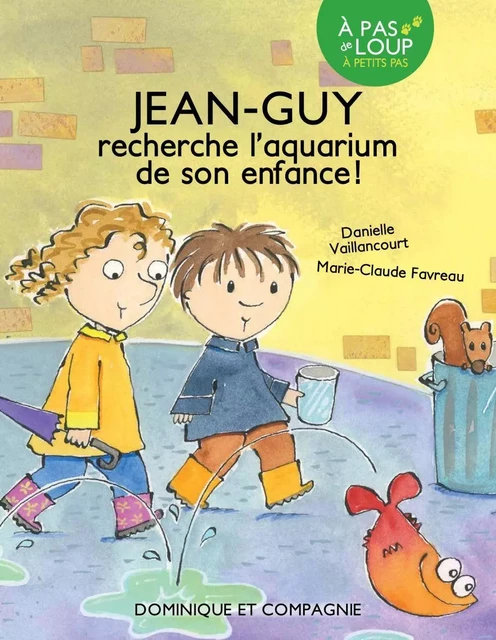 Jean-Guy recherche l’aquarium de son enfance - Niveau de lecture 3 - Danielle Vaillancourt - Dominique et compagnie