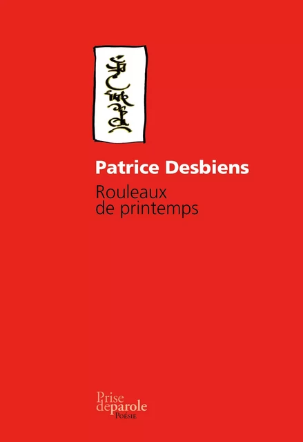 Rouleaux de printemps (2e édition) - Patrice Desbiens - Éditions Prise de parole