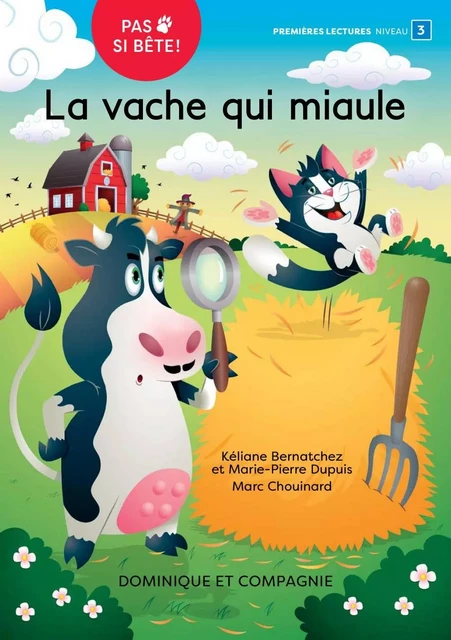 La vache qui miaule - Niveau de lecture 3 - Marie-Pierre Dupuis, Kéliane Bernatchez - Dominique et compagnie