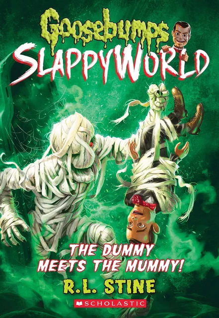 The Dummy Meets the Mummy! (Goosebumps SlappyWorld #8) - R. L. Stine - Scholastic Inc.