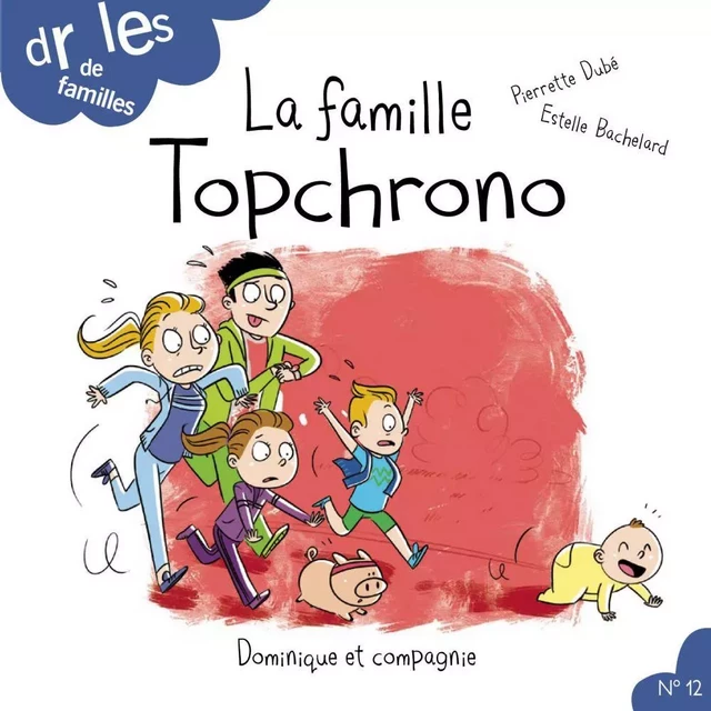 La famille Topchrono - Niveau de lecture 4 - Pierrette Dubé - Dominique et compagnie