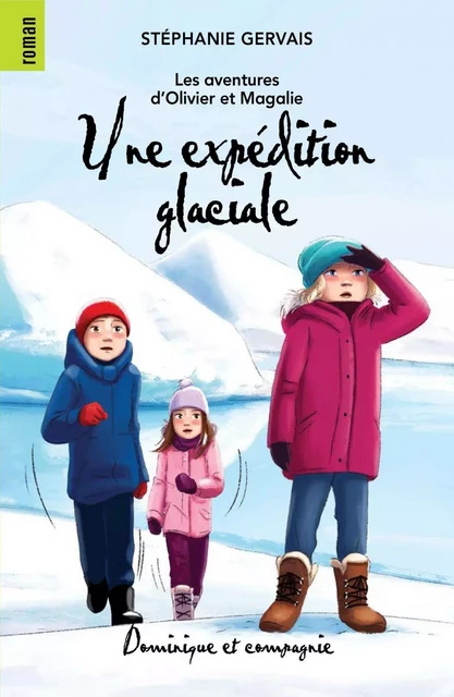 Une expédition glaciale - Niveau de lecture 7 - Stéphanie Gervais - Dominique et compagnie