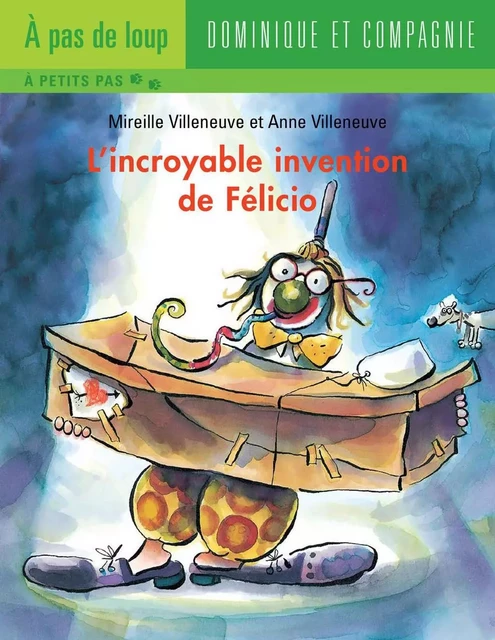 L’incroyable invention de Félicio - Niveau de lecture 4 - Mireille Villeneuve - Dominique et compagnie