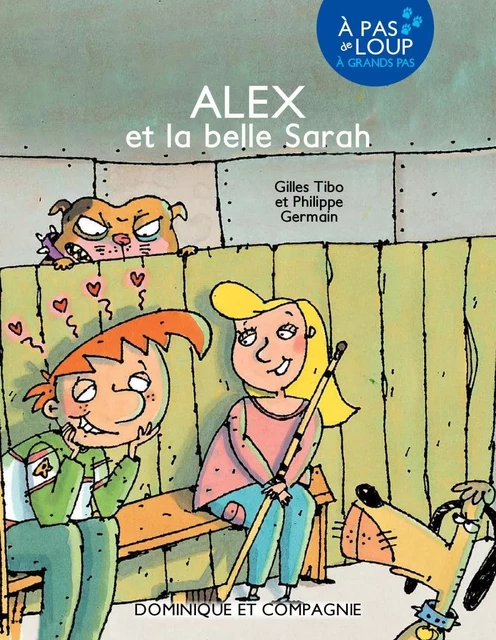 Alex et la belle Sarah - Niveau de lecture 5 - Gilles Tibo - Dominique et compagnie