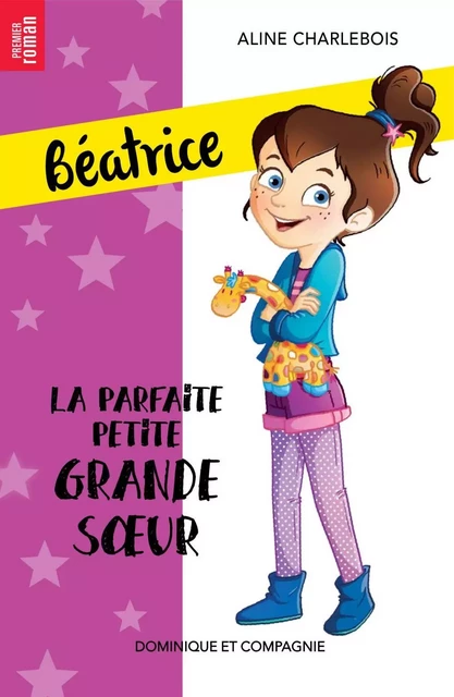 La parfaite petite grande soeur - Niveau de lecture 5 - Aline Charlebois - Dominique et compagnie