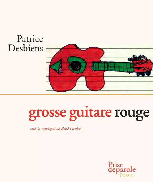 grosse guitare rouge - Patrice Desbiens - Éditions Prise de parole