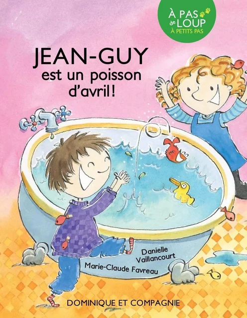 Jean-Guy est un poisson d’avril ! - Niveau de lecture 3 - Danielle Vaillancourt - Dominique et compagnie