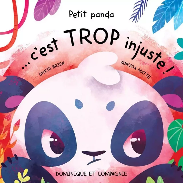 Petit panda… c’est trop injuste! - Niveau de lecture 3 - Sylvie Brien - Dominique et compagnie