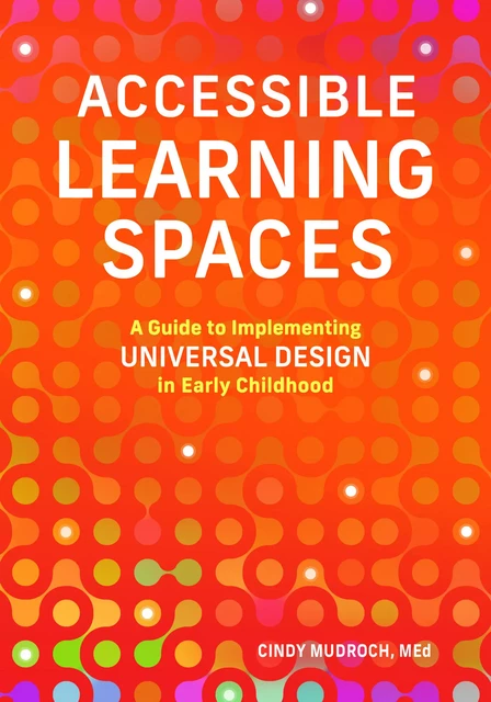 Accessible Learning Spaces - Cindy Mudroch - Gryphon House Inc.