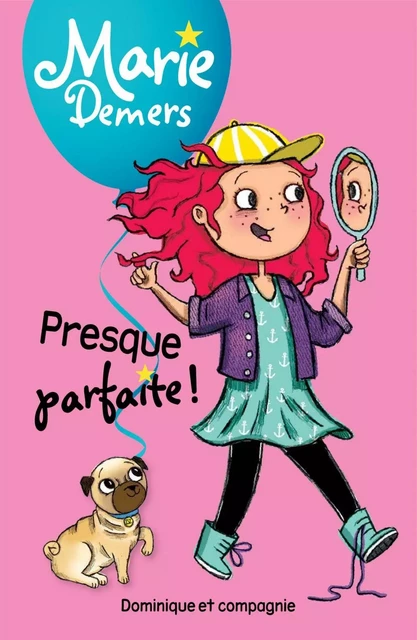 Presque parfaite! - Niveau de lecture 5 - Marie Demers - Dominique et compagnie