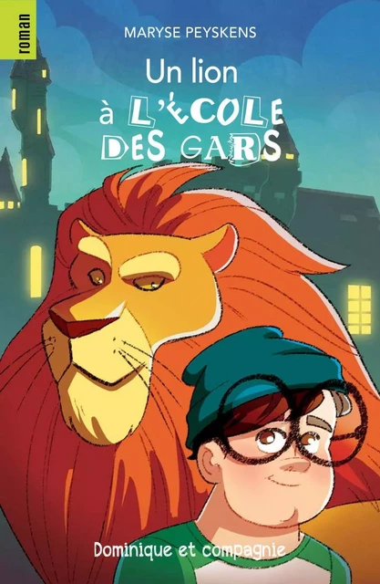 Un lion à l’école des gars - Niveau de lecture 7 - Maryse Peyskens - Dominique et compagnie