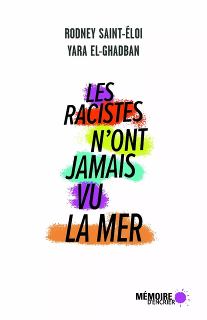 Les racistes n'ont jamais vu la mer - Yara El-Ghadban, Rodney Saint-Éloi - Mémoire d'encrier