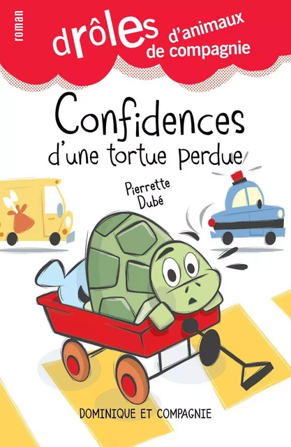 Confidences d’une tortue perdue - Niveau de lecture 8 - Pierrette Dubé - Dominique et compagnie