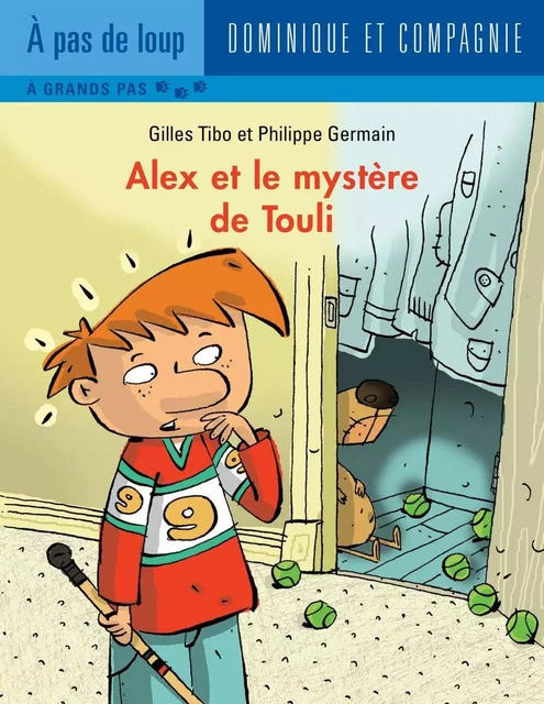 Alex et le mystère de Touli - Niveau de lecture 5 - Gilles Tibo - Dominique et compagnie