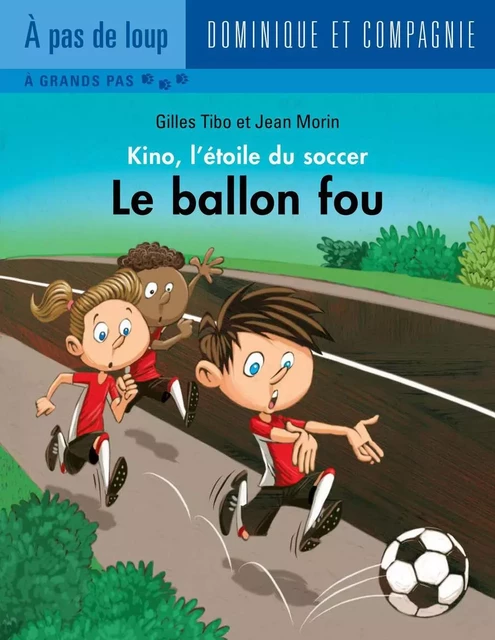 Le ballon fou - Niveau de lecture 3 - Gilles Tibo - Dominique et compagnie