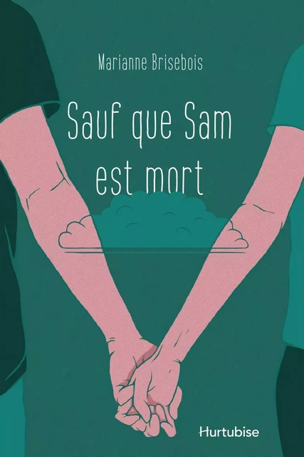 Sauf que Sam est mort - Marianne Brisebois - Éditions Hurtubise