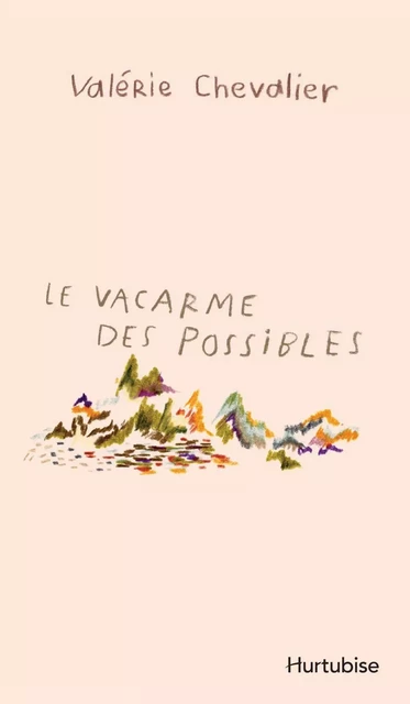 Le vacarme des possibles - Valérie Chevalier - Éditions Hurtubise