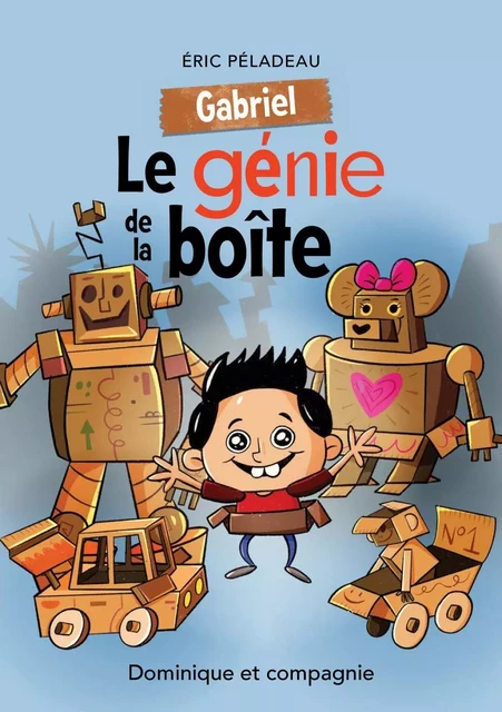 Gabriel - Le génie de la boîte - Niveau de lecture 4 - Éric Péladeau - Dominique et compagnie