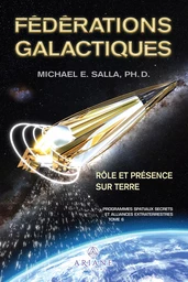 Programmes spatiaux secrets et alliances extraterrestres tome VI