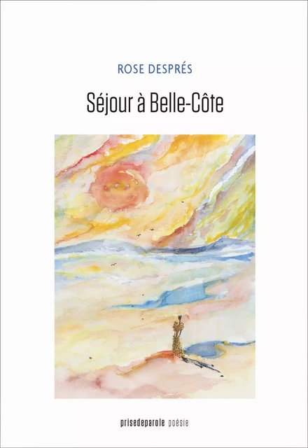 Séjour à Belle-Côte - Rose Després - Éditions Prise de parole