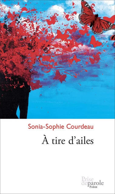 À tire d’ailes - Sonia-Sophie Courdeau - Éditions Prise de parole