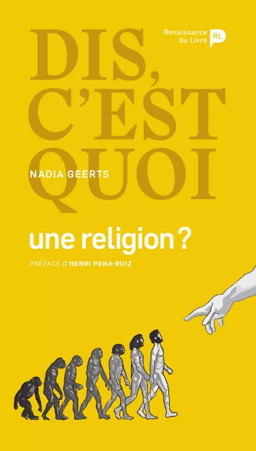 Dis, c’est quoi une religion ? - Nadia Geerts - Renaissance du livre