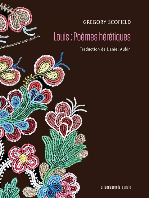 Louis : Poèmes hérétiques - Gregory Scofield - Éditions Prise de parole