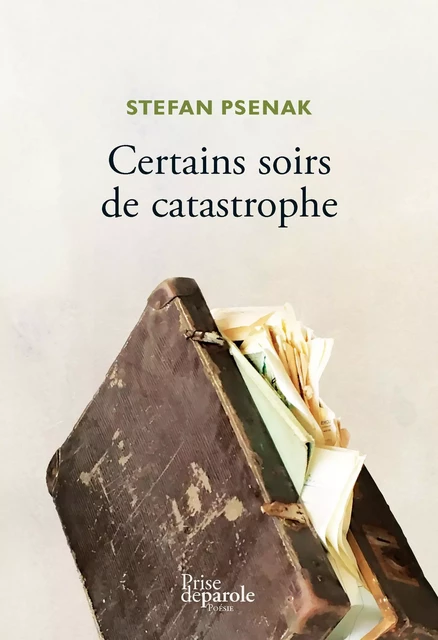 Certains soirs de catastrophe - Stefan Psenak - Éditions Prise de parole