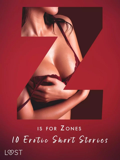 Z is for Zones - 10 Erotic Short Stories - Victoria Pazdzierny, Sara Agnès L., Virginie Begaudeau, Marguerite Nousville, Alicia Luz, Sarah Skov, Malin Edholm, B. J. Hermansson - Saga Egmont International