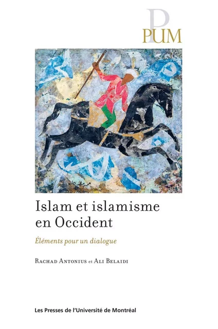 Islam et islamisme en Occident - Rachad Antonius, Ali Belaidi - Les Presses de l'Université de Montréal