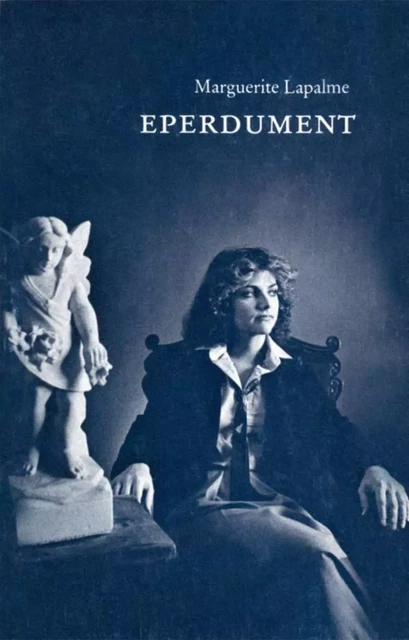 Éperdument - Marguerite Lapalme - Éditions Prise de parole