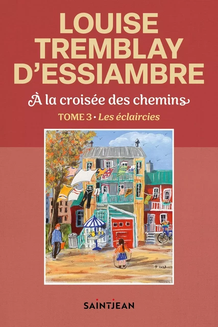 À la croisée des chemins, tome 3 - Louise Tremblay d'Essiambre - Guy Saint-Jean Editeur