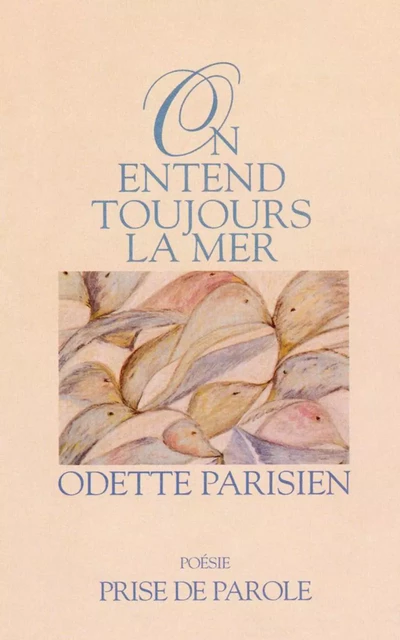 On entend toujours la mer - Odette Parisien - Éditions Prise de parole