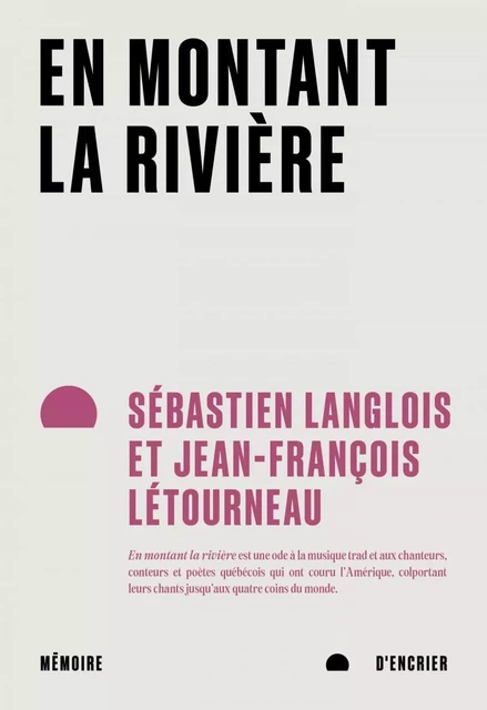 En montant la rivière - Jean-François Létourneau, Sébastien Langlois - Mémoire d'encrier