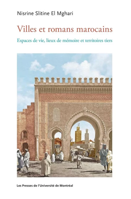 Villes et romans marocains - Nisrine Slitine El Mghari - Presses de l'Université de Montréal