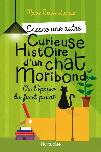 Encore une autre curieuse histoire d'un chat moribond - Marie-Renée Lavoie - Éditions Hurtubise